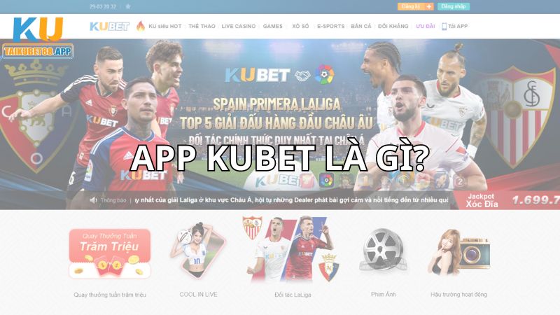 App Kubet là gì?